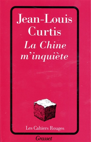 La Chine m'inquiète - Jean-Louis Curtis