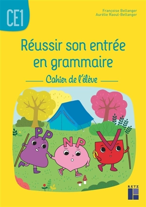 Réussir son entrée en grammaire CE1 : cahier de l'élève - Françoise Bellanger