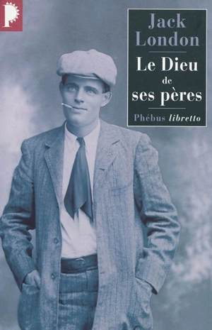 Le dieu de ses pères - Jack London