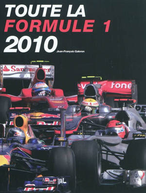 Toute la Formule 1 : 2010 - Jean-François Galeron