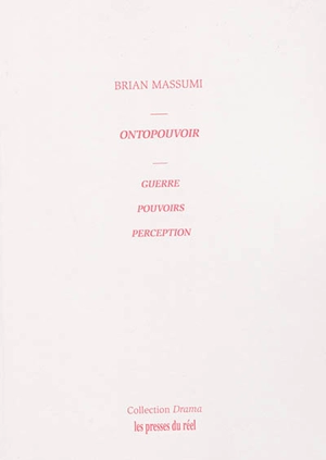 Ontopouvoir : guerre, pouvoirs, perception - Brian Massumi