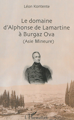 Le domaine d'Alphonse de Lamartine à Burgaz Ova (Asie Mineure) - Léon Kontente