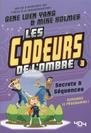 Les codeurs de l'ombre. Vol. 3. Secrets & séquences - Gene Yang