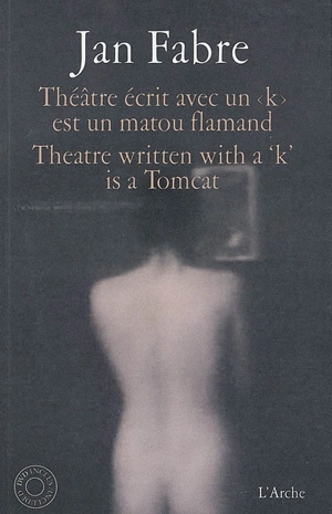 Théâtre écrit avec un k est un matou flamand. Theatre written with a k is a tomcat - Jan Fabre