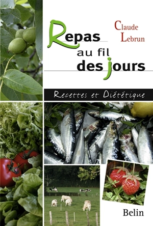 Repas au fil des jours : recettes et diététique - Claude Lebrun