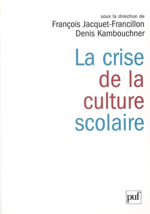 La crise de la culture scolaire : origines, interprétations, perspectives