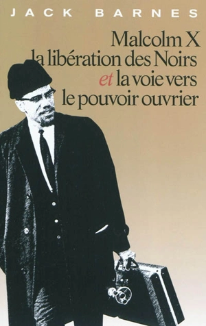 Malcolm X la libération des Noirs et la voie vers le pouvoir ouvrier - Jack Barnes