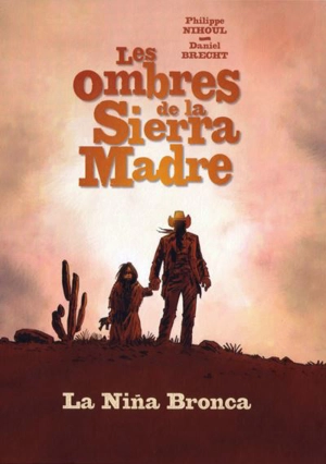 Les ombres de la Sierra Madre. Vol. 1. La nina bronca - Philippe Nihoul