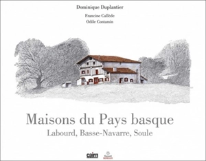 Maisons du Pays basque : Labourd, Basse-Navarre, Soule - Dominique Duplantier