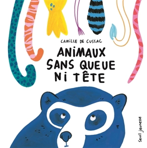 Animaux sans queue ni tête - Camille de Cussac