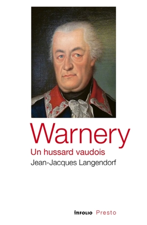 Warnery : un hussard vaudois - Jean-Jacques Langendorf