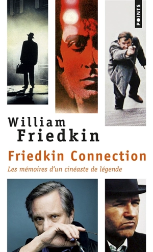 Friedkin connection : les mémoires d'un cinéaste de légende - William Friedkin