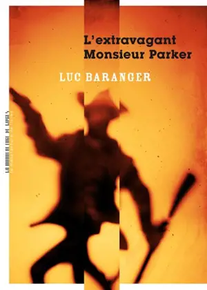 L'extravagant Monsieur Parker - Luc Baranger