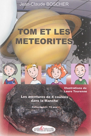 Les aventures de 4 cousins dans la Manche. Vol. 3. Tom et les météorites - Jean-Claude Boscher