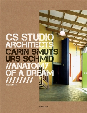 CS Studio architects : Carin Smuts, Urs Schmid : anatomy of a dream - Pierre Frey