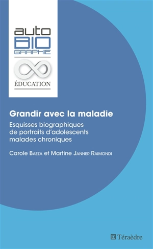 Grandir avec la maladie : esquisses biographiques de portraits d'adolescents malades chroniques - Carole Baeza