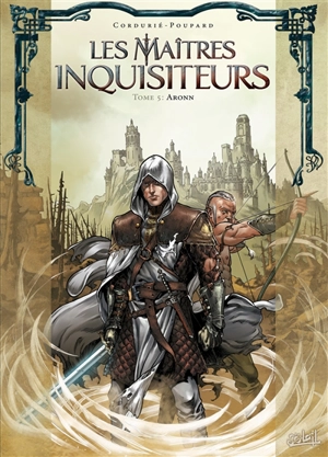 Les maîtres inquisiteurs. Vol. 5. Aronn - Sylvain Cordurié