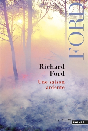 Une saison ardente - Richard Ford