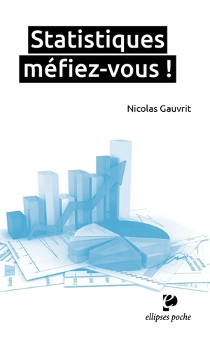 Statistiques : méfiez-vous ! - Nicolas Gauvrit