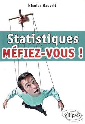 Statistiques : méfiez-vous ! - Nicolas Gauvrit