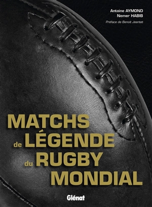 Les matchs de légende du rugby mondial - Antoine Aymond