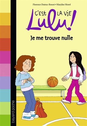 C'est la vie, Lulu !. Vol. 9. Je me trouve nulle - Florence Dutruc-Rosset