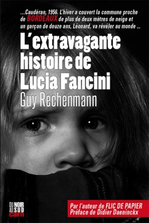 L'extravagante histoire de Lucia Fancini ou Quand un Flic de papier, personnage secondaire devient principal - Guy Rechenmann