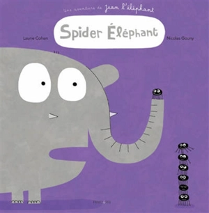 Une aventure de Jean l'éléphant. Spider éléphant - Laurie Cohen