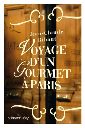 Voyage d'un gourmet à Paris - Jean-Claude Ribaut