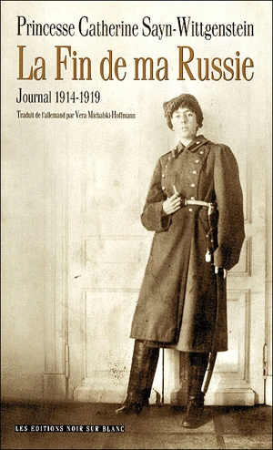 La fin de ma Russie : journal 1914-1919 - Catherine Sayn-Wittgenstein