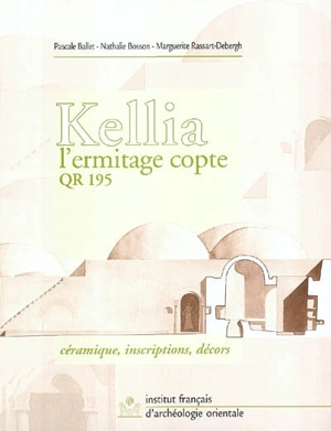 Kellia II : l'ermitage copte QR 195. Vol. 2. La céramique, les inscriptions, les décors - Pascale Ballet