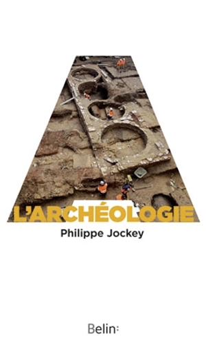 L'archéologie - Philippe Jockey