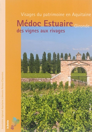 Médoc-Estuaire : des vignes aux rivages : Gironde - Florian Grollimund