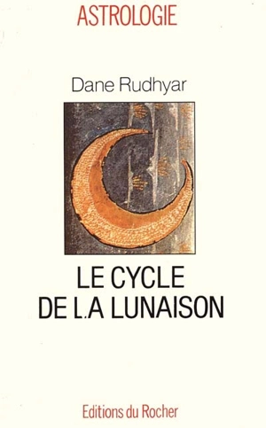 Le cycle de la lunaison - Dane Rudhyar