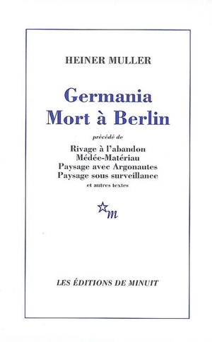 Germania mort à Berlin. Rivage à l'abandon. Médée-matériau - Heiner Müller