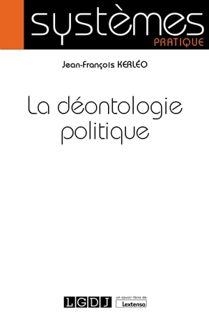 La déontologie politique - Jean-François Kerléo