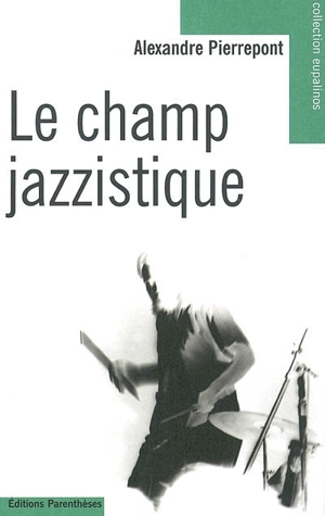 Le champ jazzistique - Alexandre Pierrepont