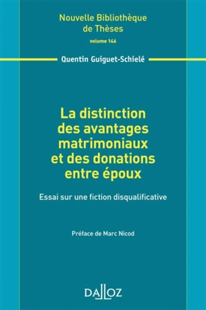 La distinction des avantages matrimoniaux et des donations entre époux : essai sur une fiction disqualificative - Quentin Guiguet-Schielé