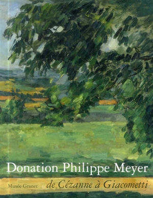 Donation Philippe Meyer : de Cézanne à Giacometti - Musée Granet (Aix-en-Provence, Bouches-du-Rhône)