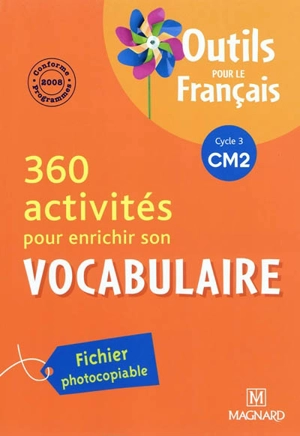 360 activités pour enrichir son vocabulaire, cycle 3 CM2 : conforme aux programmes 2008 - Sylvie Bordron