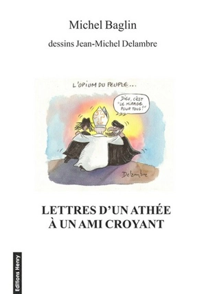 Lettres d'un athée à un ami croyant - Michel Baglin