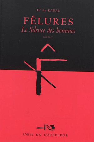 Fêlures : le silence des hommes : théâtre - D' de Kabal