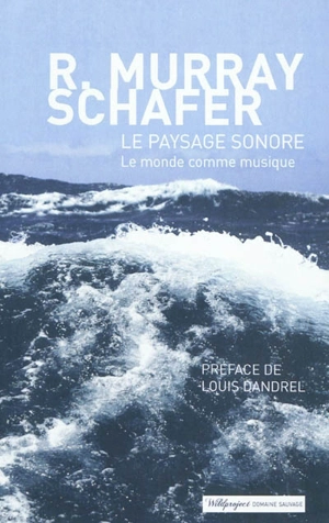 Le paysage sonore : le monde comme musique - R. Murray Schafer