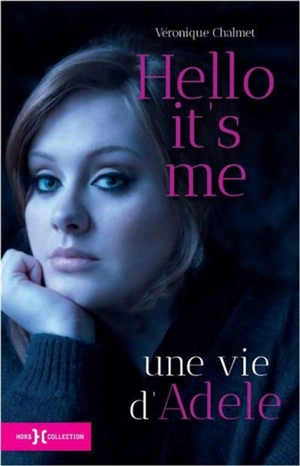 Hello it's me : une vie d'Adele - Véronique Chalmet