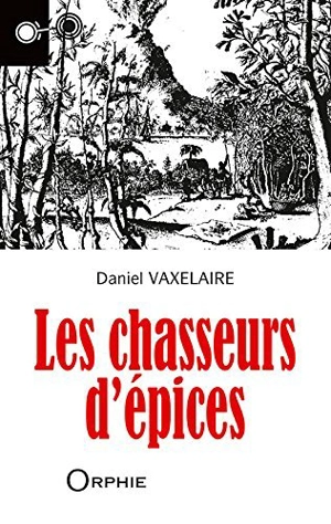 Les chasseurs d'épices - Daniel Vaxelaire