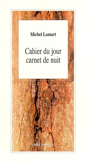 Cahier du jour carnet de nuit. Saisir la saison - Michel Lamart