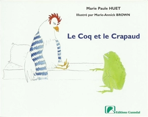 Le coq et le crapaud : adapté d'un conte africain - Marie-Paule Huet