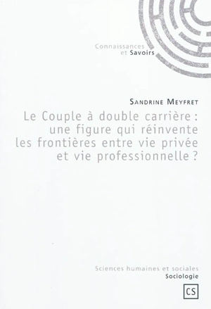 Le couple à double carrière : une figure qui réinvente le frontières entre vie privée et vie professionnelle ? - Sandrine Meyfret