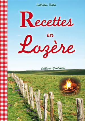 Recettes en Lozère : 30 recettes simples et authentiques - Nathalie Viala