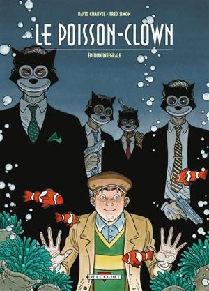 Le poisson-clown : édition intégrale - David Chauvel